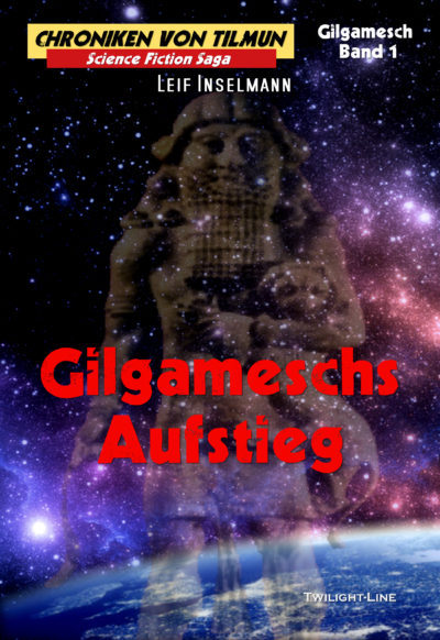 Chroniken von Tilmun - Gilgameschs Aufstieg - Gilgamesch Zyklus Band 1